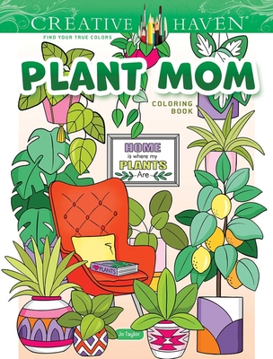 Creative Haven Plant Mom Coloring Book By Jo Taylor Cover Image