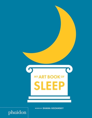 My Art Book of Sleep (My Art Books) By Shana Gozansky, Meagan Bennett (Designed by) Cover Image