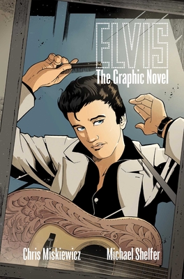 Elvis: The Graphic Novel By Chris Miskiewicz, Michael Shelfer (By (artist)), Z2 Comics Cover Image