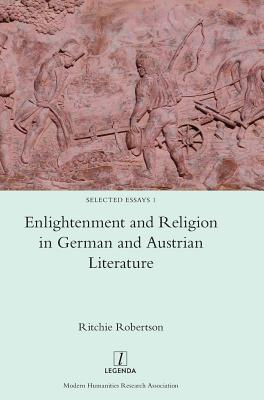 Enlightenment and Religion in German and Austrian Literature (Selected Essays #1)