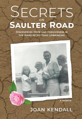 Secrets on Saulter Road: Discovering Hope and Forgiveness in the Wake of My Toxic Upbringing Cover Image