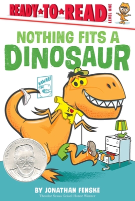 Nothing Fits a Dinosaur: Ready-to-Read Level 1 By Jonathan Fenske, Jonathan Fenske (Illustrator) Cover Image