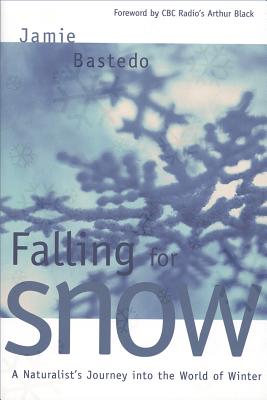 Falling for Snow: A Naturalist's Journey Into the World of Winter Cover Image