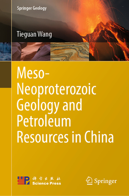 Meso-Neoproterozoic Geology and Petroleum Resources in China (Springer Geology) Cover Image