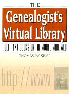 The Genealogist's Virtual Library: Full-Text Books on the World Wide Web with Free CD-ROM [With CD] Cover Image