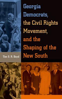 Georgia Democrats, the Civil Rights Movement, and the Shaping of the New South Cover Image