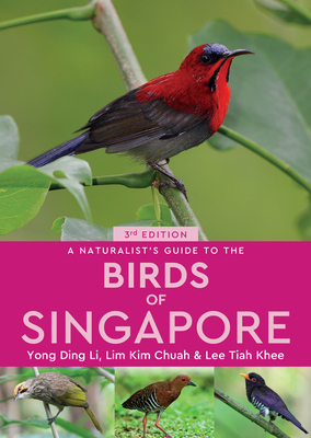 A Naturalist's Guide to the Birds of Singapore By Yong Ding Li, Lim Kim Chuah, Lee Tiah Khee (By (photographer)) Cover Image