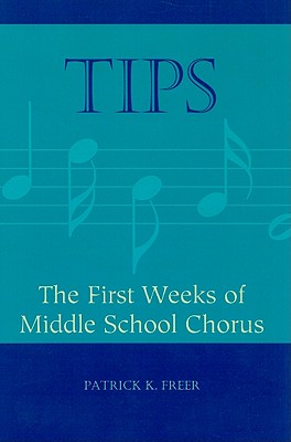 Tips: The First Weeks of Middle School Chorus By Patrick K. Freer Cover Image