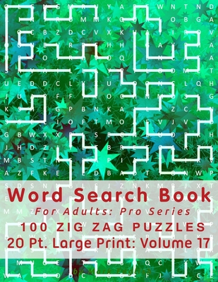 Word Search Book For Adults: Pro Series, 100 Zig Zag Puzzles, 20 Pt. Large Print, Vol. 17 By Mark English Cover Image