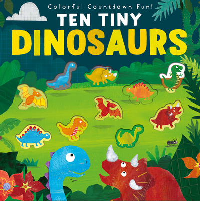 Ten Tiny Dinosaurs By Libby Walden, Clare Fennell (Illustrator) Cover Image