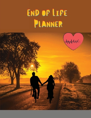 End of Life Planner: Everything You Need to Know When I'm Gone, A Simple Guide to write in about Important Information for Family to Make m Cover Image