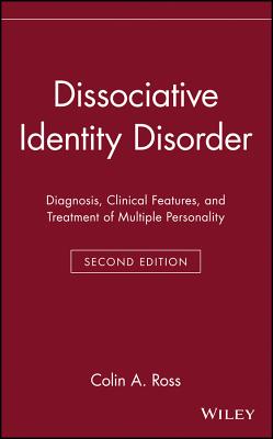 Dissociative Identity Disorder: Diagnosis, Clinical Features, and Treatment of Multiple Personality (Wiley General and Clinical Psychiatry #12)