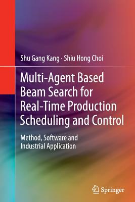 Multi-Agent Based Beam Search for Real-Time Production Scheduling and Control: Method, Software and Industrial Application Cover Image