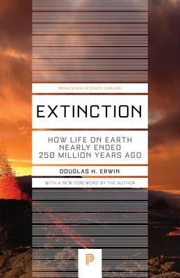 Extinction: How Life on Earth Nearly Ended 250 Million Years Ago - Updated Edition (Princeton Science Library #37)