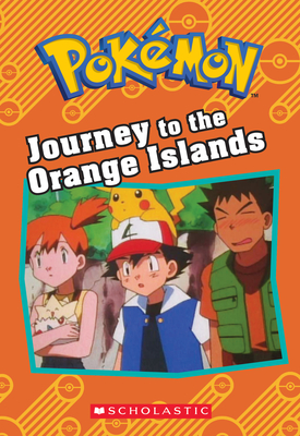 Journey to the Orange Islands (Pokémon: Chapter Book) (Pokémon Chapter Books)