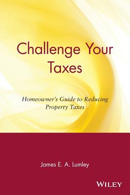 Challenge Your Taxes: Homeowner's Guide to Reducing Property Taxes Cover Image