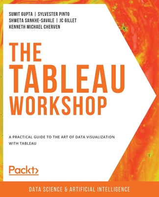 The Tableau Workshop: A practical guide to the art of data visualization with Tableau Cover Image