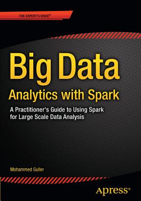 Big Data Analytics with Spark: A Practitioner's Guide to Using Spark for Large Scale Data Analysis Cover Image
