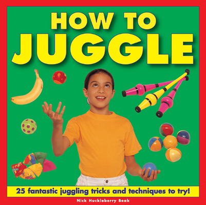 How to Juggle: 25 Fantastic Juggling Tricks and Techniques to Try! Cover Image