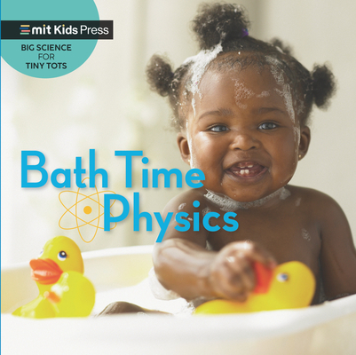 Bath Time Physics (Big Science for Tiny Tots) By Jill Esbaum, WonderLab Group Cover Image
