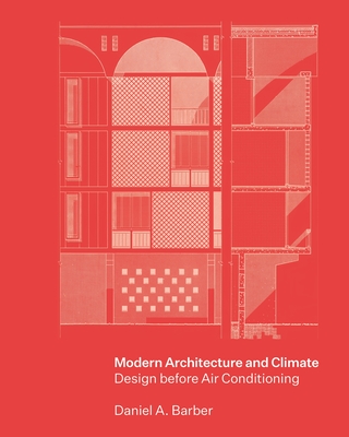 Modern Architecture and Climate: Design Before Air Conditioning By Daniel A. Barber Cover Image