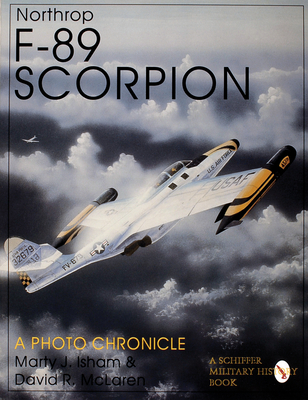 Northrop F-89 Scorpion: A Photo Chronicle (Schiffer Military History)