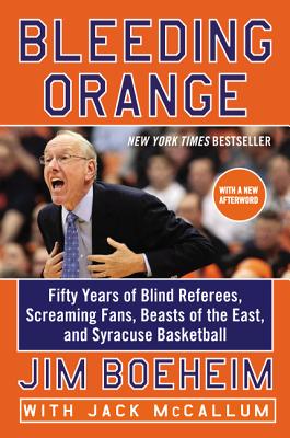 Bleeding Orange: Fifty Years of Blind Referees, Screaming Fans, Beasts of the East, and Syracuse Basketball Cover Image