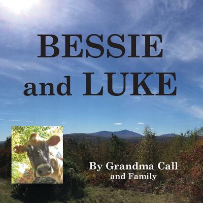 BESSIE and LUKE: A True Story By Grandma Call Cover Image