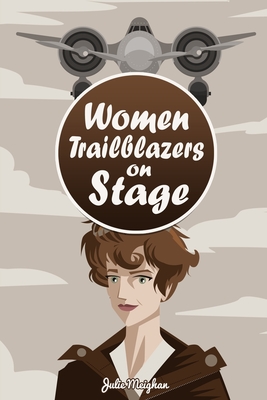 Women Trailblazers on Stage (On Stage Books #23)