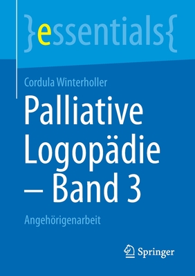 Palliative Logopädie - Band 3: Angehörigenarbeit (Essentials) Cover Image