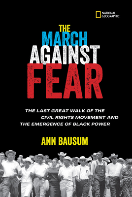 The March Against Fear: The Last Great Walk of the Civil Rights Movement and the Emergence of Black Power By Ann Bausum Cover Image