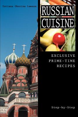 Russian Cuisine: Exclusive Prime-Time Recipes By Tatiana Oborina Lawson Cover Image