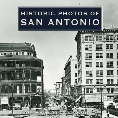 Historic Photos of San Antonio By Frank S. Faulkner (Text by (Art/Photo Books)) Cover Image