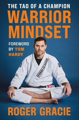Warrior Mindset: The Tao of a Champion By Roger Gracie Cover Image