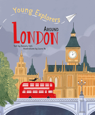Around London (Young Explorers) By Daniela Celli (Text by (Art/Photo Books)), Laura Re (Illustrator) Cover Image