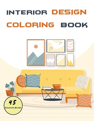 Interior design coloring book: Home and apartments decoration Beautiful cozy living rooms, kitchens, bedrooms .to color and get inspired for adults . Cover Image