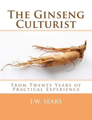 The Ginseng Culturist: From Twenty Years of Practical Experience Cover Image
