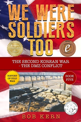 We Were Soldiers Too: The Second Korean War- The DMZ Conflict Cover Image