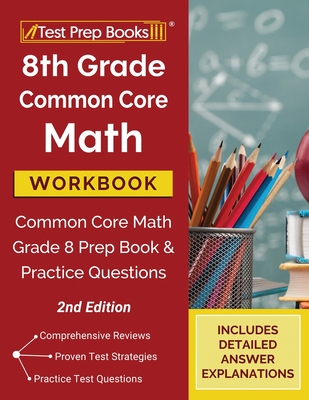 8th Grade Common Core Math Workbook: Common Core Math Grade 8 Prep Book and Practice Questions [2nd Edition] Cover Image