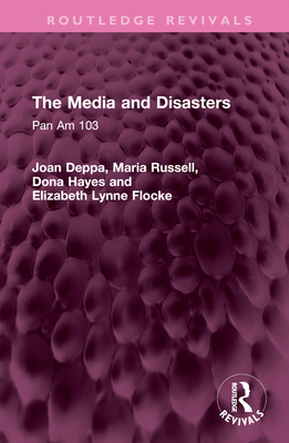 The Media and Disasters: Pan Am 103 (Routledge Revivals)