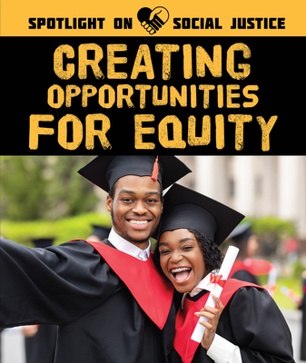 Creating Opportunities for Equity (Spotlight on Social Justice)