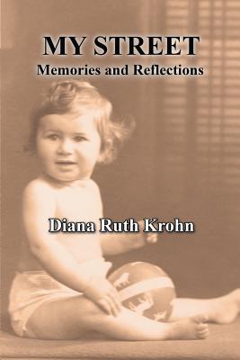 My Street: Memories and Reflections By Diana Ruth Krohn Cover Image