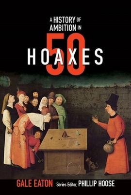 A History of Ambition in 50 Hoaxes (History in 50) Cover Image