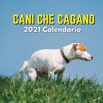 Cani Che Cagano 2021 Calendario: Divertente (Paperback)