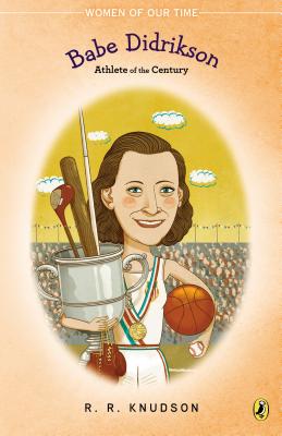 Babe Didrikson: Athlete of the Century (Women of Our Time)