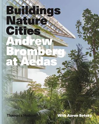Andrew Bromberg at Aedas: Buildings, Nature, Cities Cover Image