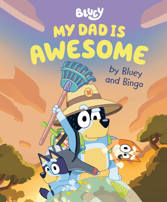 My Dad Is Awesome by Bluey and Bingo By Penguin Young Readers Licenses Cover Image