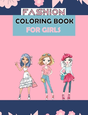 Fashion Coloring Books For Girls: Coloring Pages For Kids, Girls