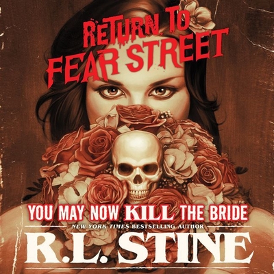 You May Now Kill the Bride Lib/E: Return to Fear Street, Book 1 By R. L. Stine, Cassandra Campbell (Read by), Brittany Pressley (Read by) Cover Image