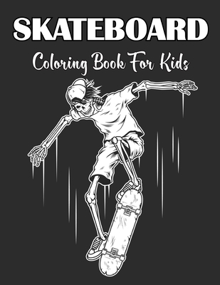 Skateboard Coloring Book For Kids: A Fun & Easy Coloring Book For Kids Gift With Strees Relieving Skateboard Design. Vol-1 Cover Image